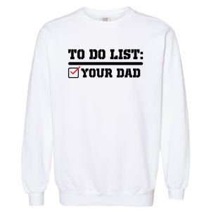 To Do List Your Dad Funny FatherS Day From Son Or Daughter Garment-Dyed Sweatshirt