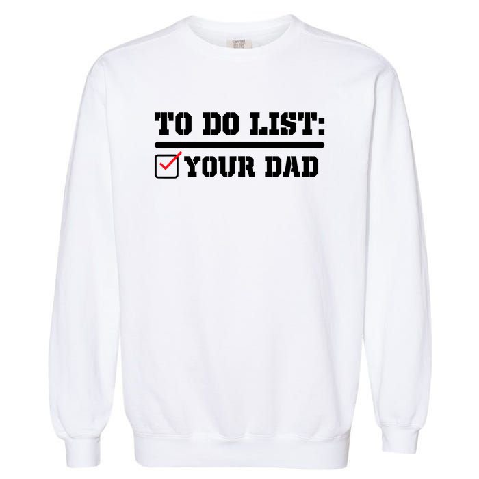 To Do List Your Dad Funny FatherS Day From Son Or Daughter Garment-Dyed Sweatshirt