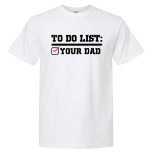 To Do List Your Dad Funny FatherS Day From Son Or Daughter Garment-Dyed Heavyweight T-Shirt