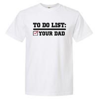 To Do List Your Dad Funny FatherS Day From Son Or Daughter Garment-Dyed Heavyweight T-Shirt