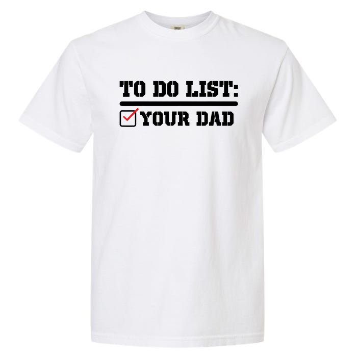 To Do List Your Dad Funny FatherS Day From Son Or Daughter Garment-Dyed Heavyweight T-Shirt