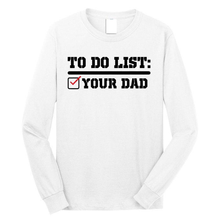 To Do List Your Dad Funny FatherS Day From Son Or Daughter Long Sleeve Shirt