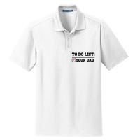 To Do List Your Dad Funny FatherS Day From Son Or Daughter Dry Zone Grid Polo