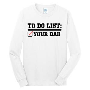 To Do List Your Dad Funny FatherS Day From Son Or Daughter Tall Long Sleeve T-Shirt