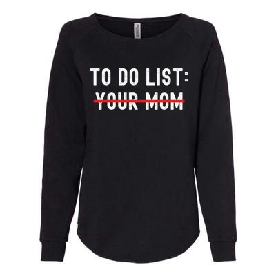 To Do List Your Mom Sarcastic Funny Idea Gift Womens California Wash Sweatshirt