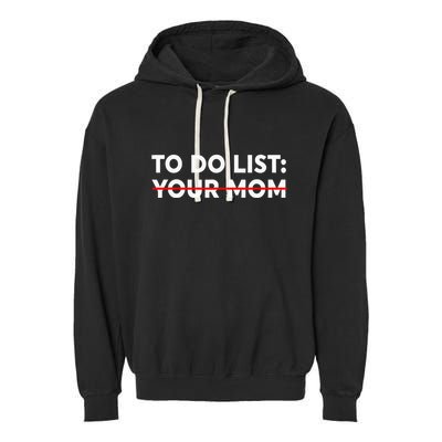 To Do List Your Mom Funny Trash Talk Garment-Dyed Fleece Hoodie