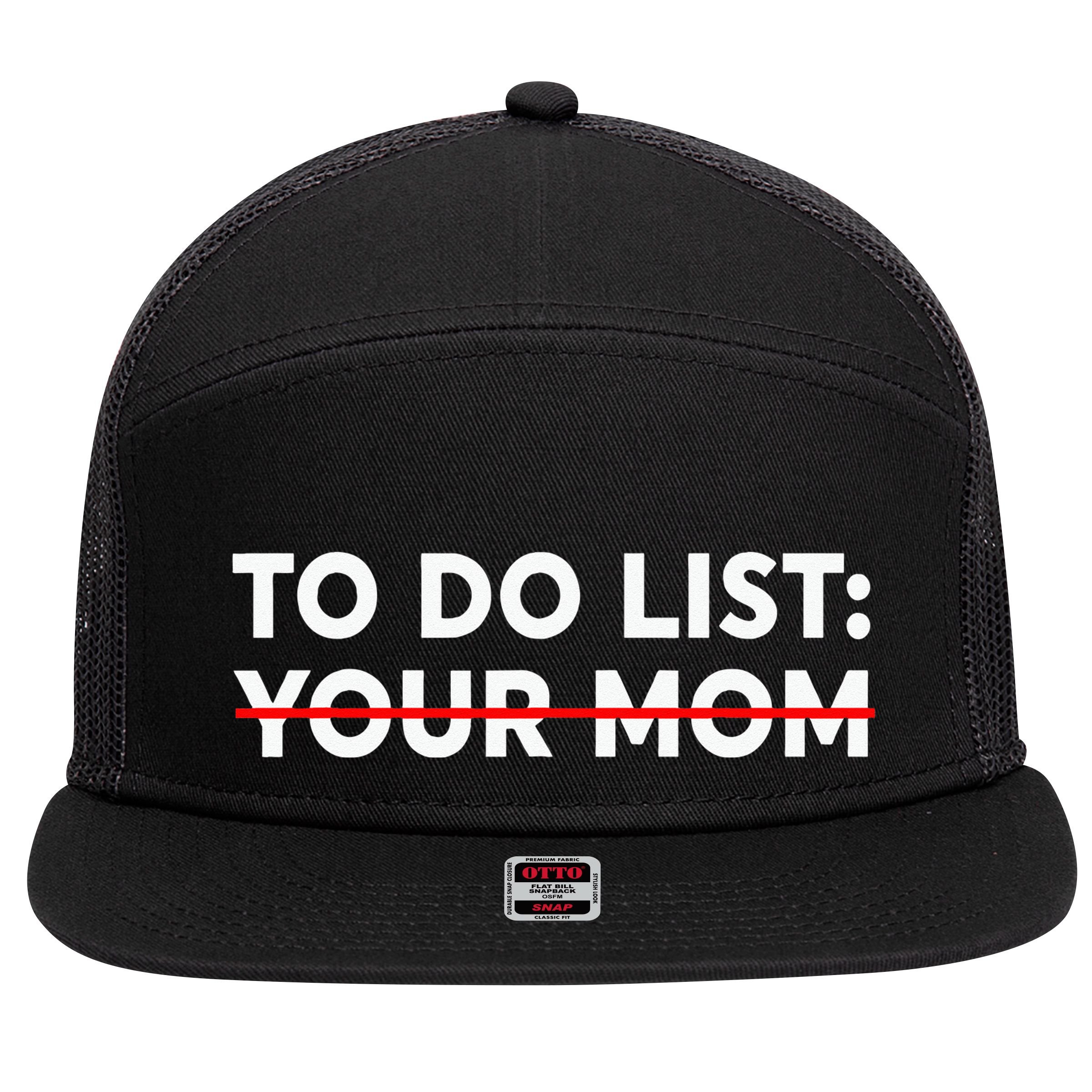 To Do List Your Mom Funny Trash Talk 7 Panel Mesh Trucker Snapback Hat