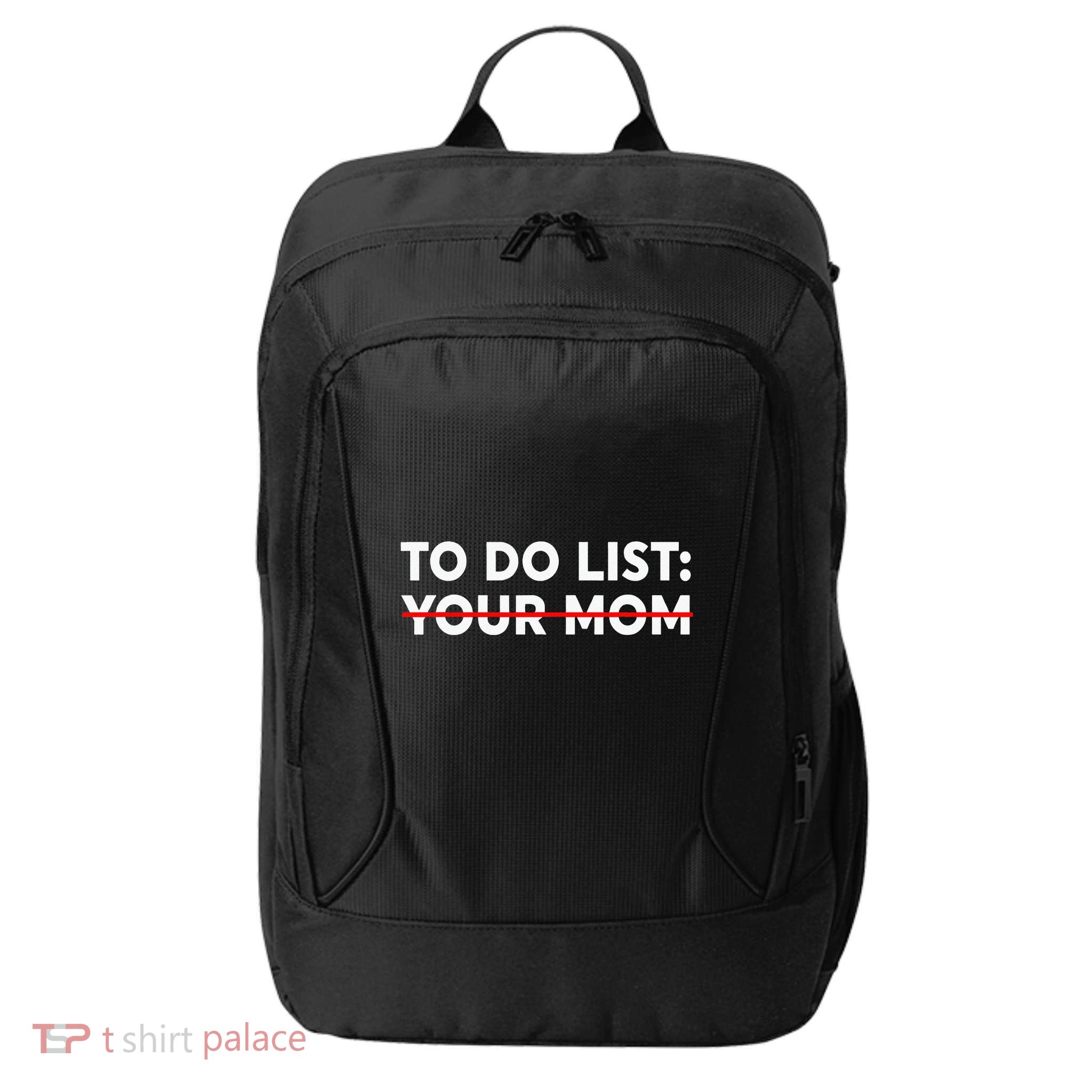 To Do List Your Mom Funny Trash Talk City Backpack