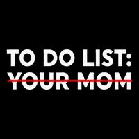 To Do List Your Mom Funny Trash Talk Backpack