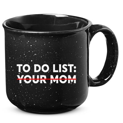 To Do List Your Mom Funny Trash Talk 15oz Campfire Ceramic Mug