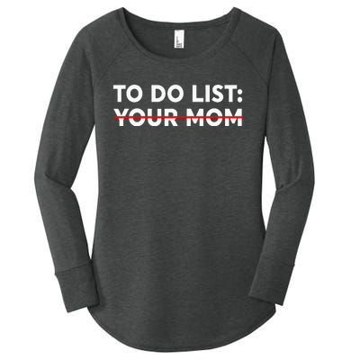 To Do List Your Mom Funny Trash Talk Women's Perfect Tri Tunic Long Sleeve Shirt