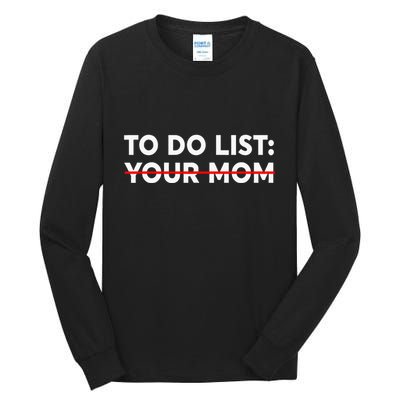 To Do List Your Mom Funny Trash Talk Tall Long Sleeve T-Shirt