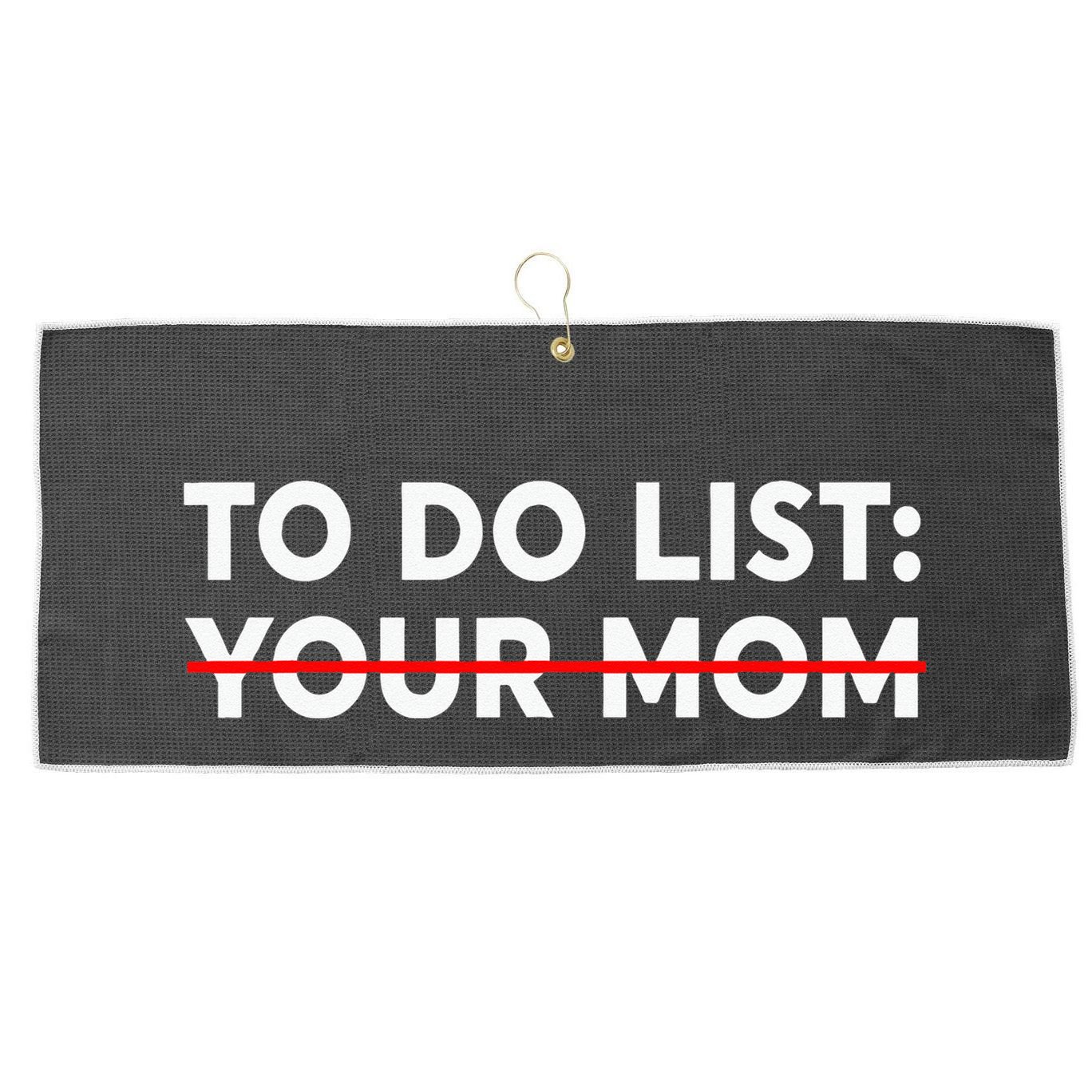 To Do List Your Mom Funny Trash Talk Large Microfiber Waffle Golf Towel