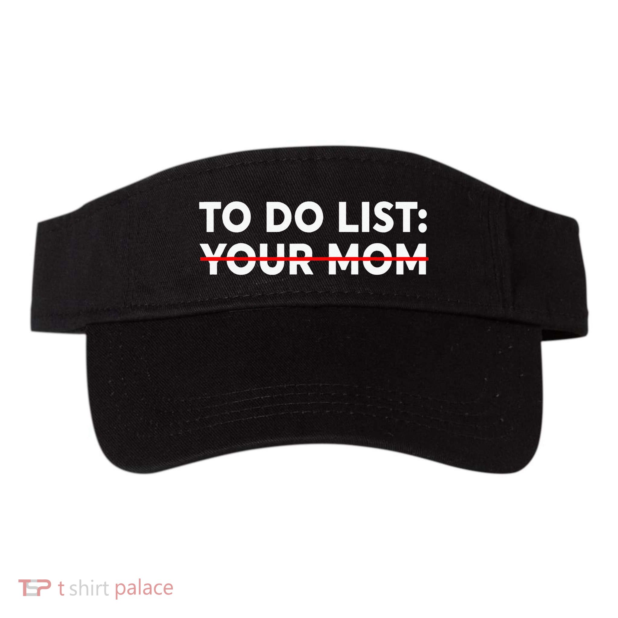 To Do List Your Mom Funny Trash Talk Visor
