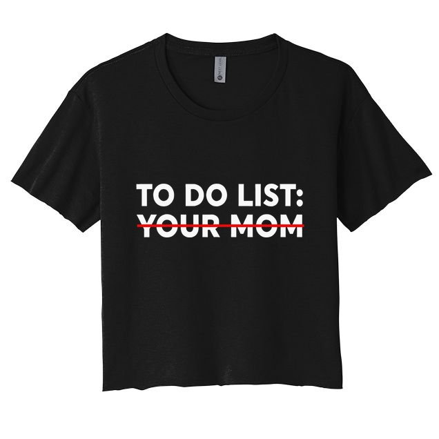 To Do List Your Mom Funny Trash Talk Crop Top