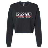 To Do List Your Mom Funny Trash Talk Cropped Pullover Crew