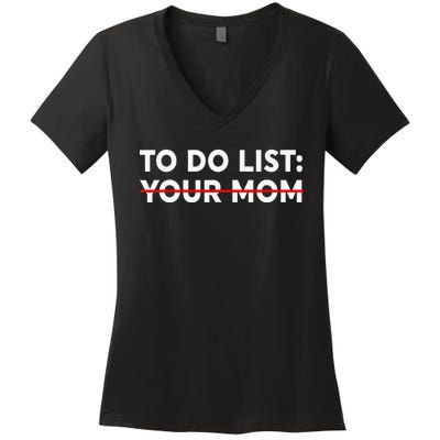 To Do List Your Mom Funny Trash Talk Women's V-Neck T-Shirt