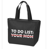 To Do List Your Mom Funny Trash Talk Zip Tote Bag