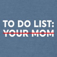To Do List Your Mom Funny Trash Talk Garment-Dyed Sweatshirt