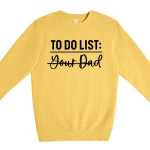 To Do List Your Dad Funny Father Day Meaningful Gift Premium Crewneck Sweatshirt