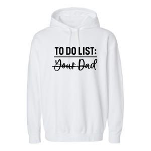 To Do List Your Dad Funny Father Day Meaningful Gift Garment-Dyed Fleece Hoodie