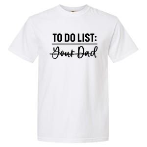 To Do List Your Dad Funny Father Day Meaningful Gift Garment-Dyed Heavyweight T-Shirt