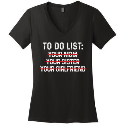 To Do List Your Mom To Do List Your Mom Your Sister Gf Women's V-Neck T-Shirt