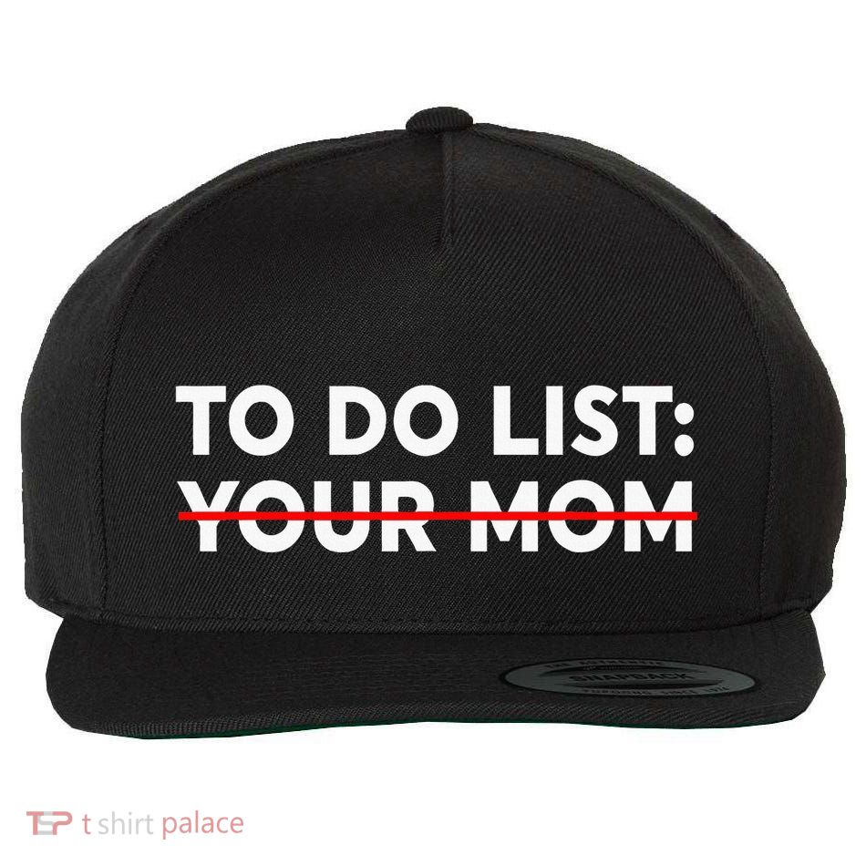 To Do List Your Mom Funny Trash Talk Wool Snapback Cap
