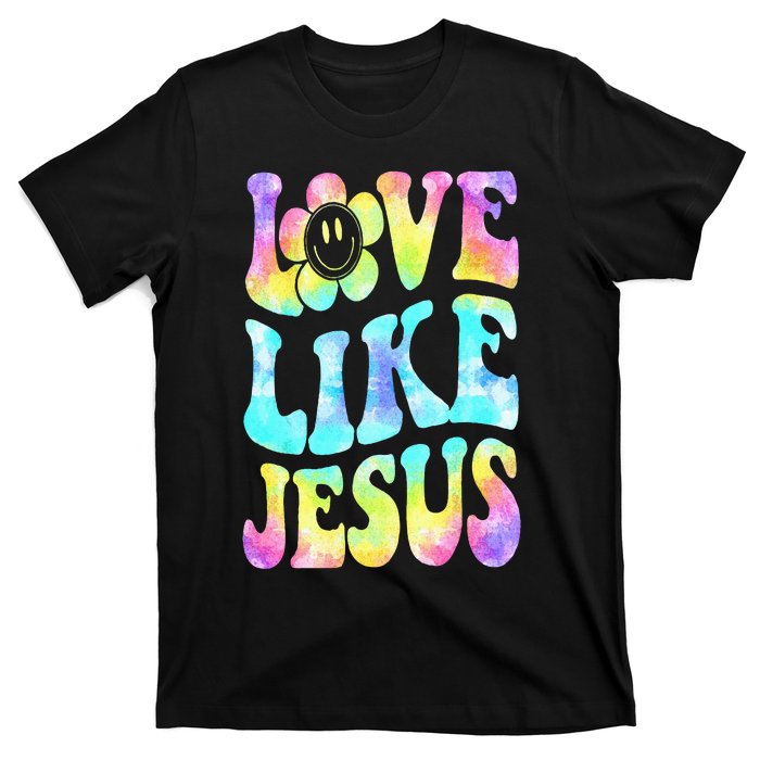 Tie Dye Love Like Jesus Retro Groovy Christian Religious God T-Shirt