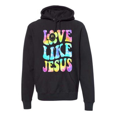 Tie Dye Love Like Jesus Retro Groovy Christian Religious God Premium Hoodie