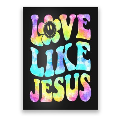 Tie Dye Love Like Jesus Retro Groovy Christian Religious God Poster