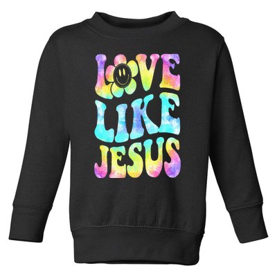 Tie Dye Love Like Jesus Retro Groovy Christian Religious God Toddler Sweatshirt