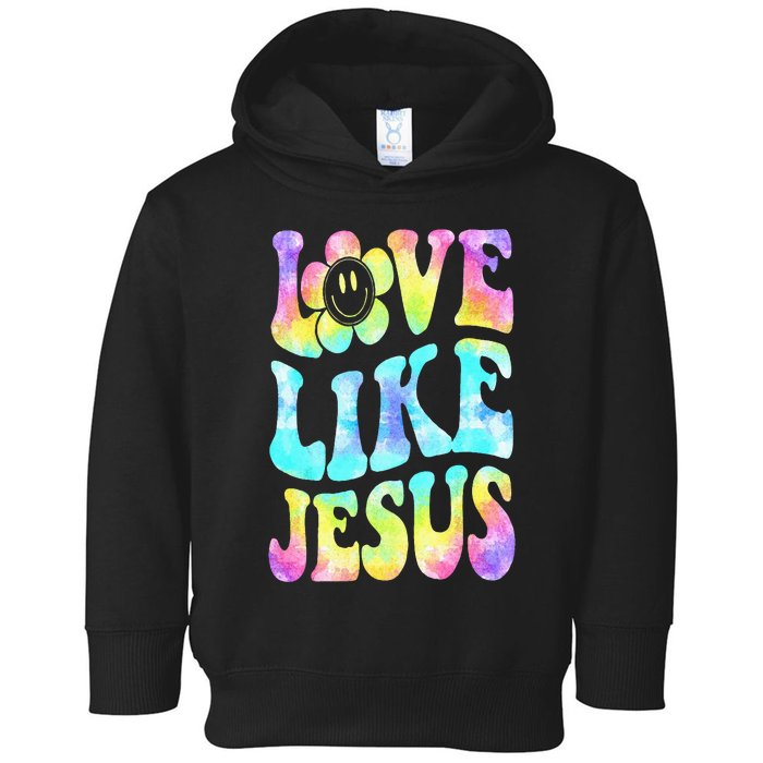 Tie Dye Love Like Jesus Retro Groovy Christian Religious God Toddler Hoodie