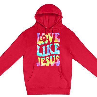 Tie Dye Love Like Jesus Retro Groovy Christian Religious God Premium Pullover Hoodie