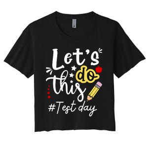 Test Day Lets Do This Teacher Life Student Women's Crop Top Tee