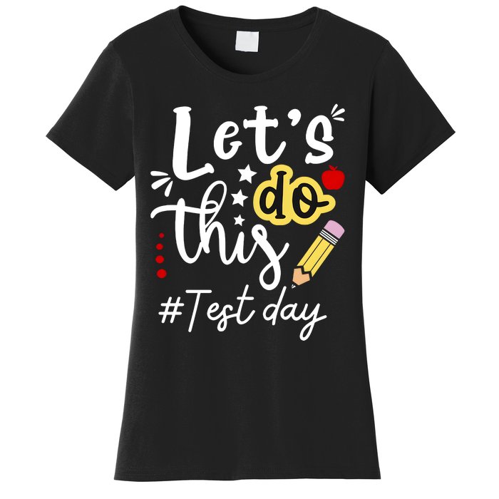 Test Day Lets Do This Teacher Life Student Women's T-Shirt