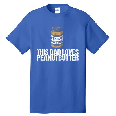 This Dad Loves Peanut Butter Daddy Cool Gift Tall T-Shirt