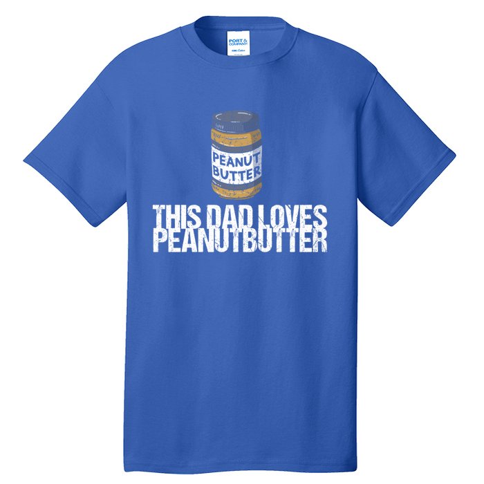 This Dad Loves Peanut Butter Daddy Cool Gift Tall T-Shirt