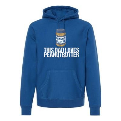 This Dad Loves Peanut Butter Daddy Cool Gift Premium Hoodie