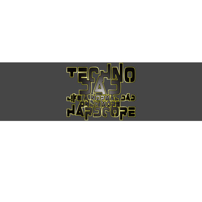 Techno Dad Like A Normal Dad Only More Hardcore Bumper Sticker