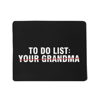 To Do List Your Grandma Sarcastic Funny Idea Mousepad