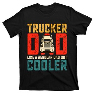 Trucker Dad Like A Regular Dad But Cooler T-Shirt