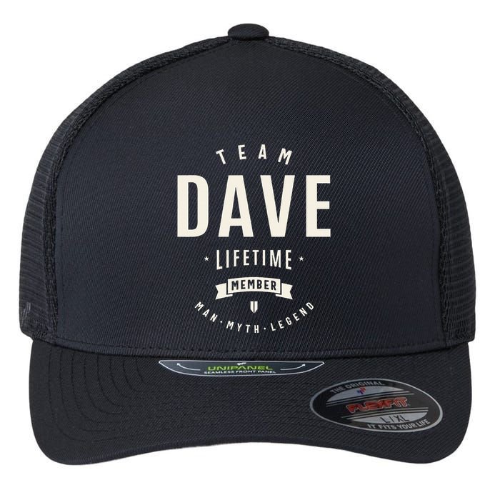Team Dave Lifetime Member Funny Name Dave Flexfit Unipanel Trucker Cap