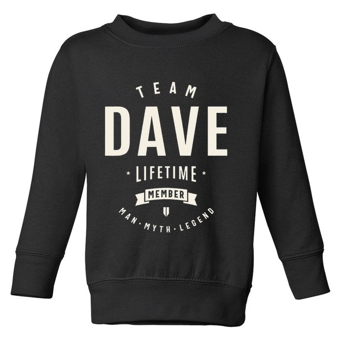 Team Dave Lifetime Member Funny Name Dave Toddler Sweatshirt