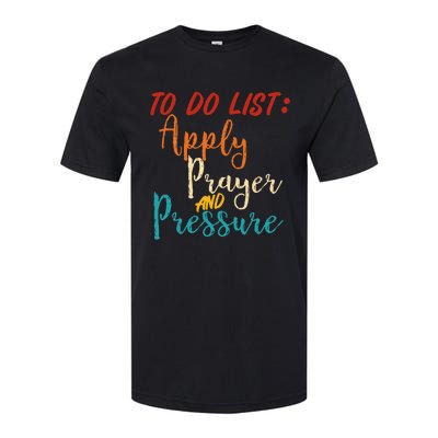 To Do List Apply Prayer And Pressure Retro Softstyle® CVC T-Shirt