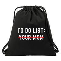 To Do List Your Mom Sarcastic To Do List Ur Mom Funny Meme Drawstring Bag