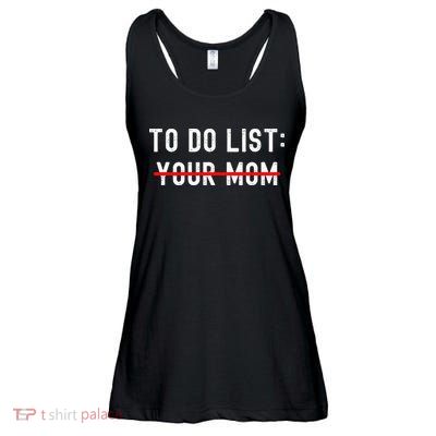 To Do List Your Mom Sarcastic To Do List Ur Mom Funny Meme Ladies Essential Flowy Tank