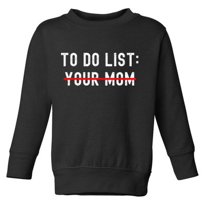 To Do List Your Mom Sarcastic To Do List Ur Mom Funny Meme Toddler Sweatshirt