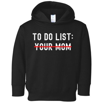 To Do List Your Mom Sarcastic To Do List Ur Mom Funny Meme Toddler Hoodie