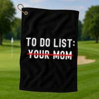 To Do List Your Mom Sarcastic To Do List Ur Mom Funny Meme Golf Towel